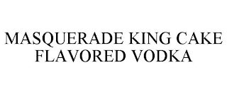 MASQUERADE KING CAKE FLAVORED VODKA