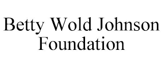 BETTY WOLD JOHNSON FOUNDATION