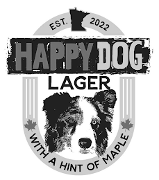 HAPPY DOG LAGER WITH A HINT OF MAPLE EST. 2022. 2022