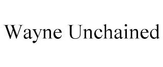 WAYNE UNCHAINED