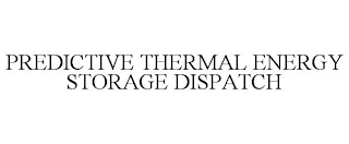 PREDICTIVE THERMAL ENERGY STORAGE DISPATCH