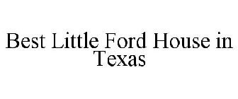 BEST LITTLE FORD HOUSE IN TEXAS