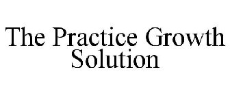 THE PRACTICE GROWTH SOLUTION