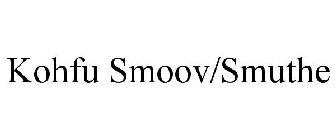 KOHFU SMOOV/SMUTHE
