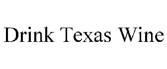 DRINK TEXAS WINE