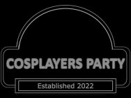 COSPLAYERS PARTY ESTABLISHED 2022