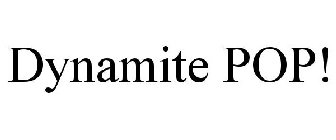 DYNAMITE POP!