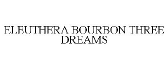 ELEUTHERA BOURBON THREE DREAMS