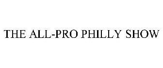 THE ALL-PRO PHILLY SHOW