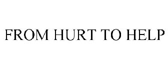 FROM HURT TO HELP