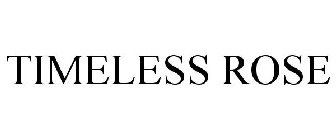 TIMELESS ROSE