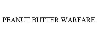 PEANUT BUTTER WARFARE