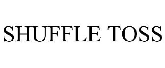 SHUFFLE TOSS