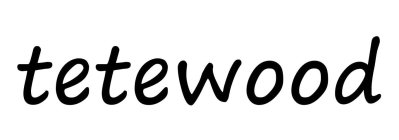 TETEWOOD