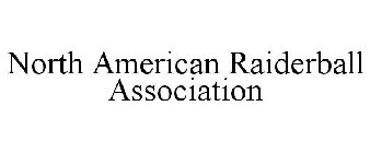 NORTH AMERICAN RAIDERBALL ASSOCIATION