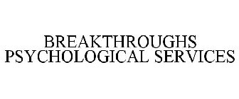 BREAKTHROUGHS PSYCHOLOGICAL SERVICES