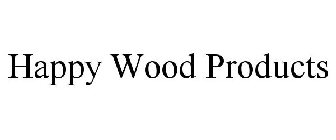 HAPPY WOOD PRODUCTS