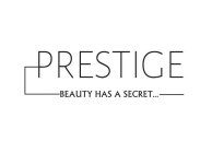 PRESTIGE BEAUTY HAS A SECRET...