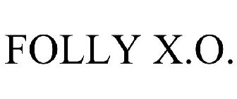 FOLLY X.O.
