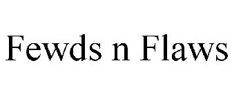 FEWDS N FLAWS