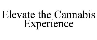 ELEVATE THE CANNABIS EXPERIENCE