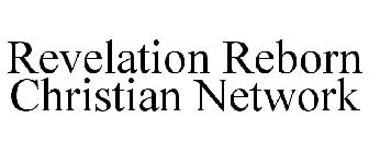 REVELATION REBORN CHRISTIAN NETWORK