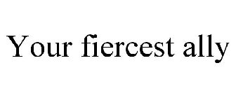 YOUR FIERCEST ALLY