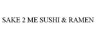 SAKE 2 ME SUSHI & RAMEN