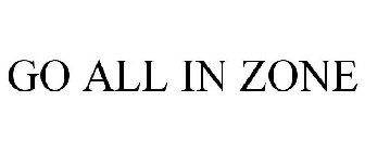 GO ALL IN ZONE