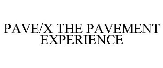 PAVE/X THE PAVEMENT EXPERIENCE