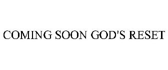 COMING SOON GOD'S RESET