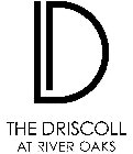 D THE DRISCOLL AT RIVER OAKS