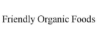 FRIENDLY ORGANIC FOODS