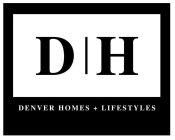 DH DENVER HOMES + LIFESTYLES