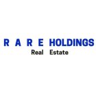 R A R E HOLDINGS REAL ESTATE