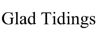 GLAD TIDINGS