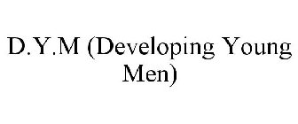 D.Y.M (DEVELOPING YOUNG MEN)