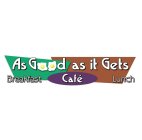 AS GOOD AS IT GETS BREAKFAST CAFE LUNCH