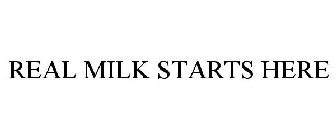 REAL MILK STARTS HERE