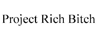 PROJECT RICH BITCH