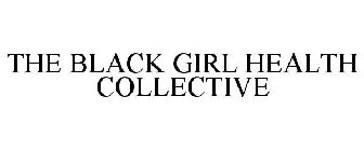 THE BLACK GIRL HEALTH COLLECTIVE