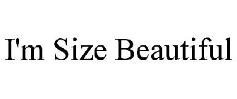 I'M SIZE BEAUTIFUL