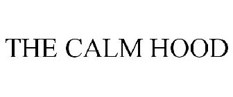 THE CALM HOOD