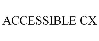 ACCESSIBLE CX