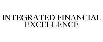 INTEGRATED FINANCIAL EXCELLENCE