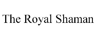 THE ROYAL SHAMAN