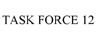 TASK FORCE 12