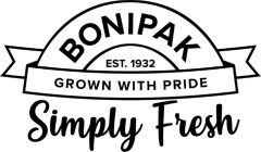 BONIPAK EST. 1932 GROWN WITH PRIDE SIMPLY FRESH