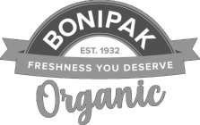 BONIPAK EST. 1932 FRESHNESS YOU DESERVE ORGANIC