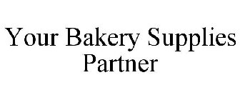 YOUR BAKERY SUPPLIES PARTNER